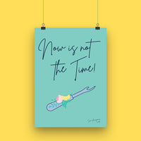 "NOW IS NOT THE TIME" Sewing Themed A4 Print - Sew Anonymous